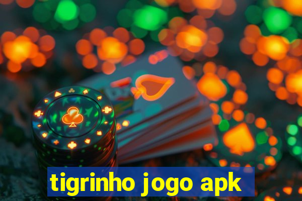 tigrinho jogo apk